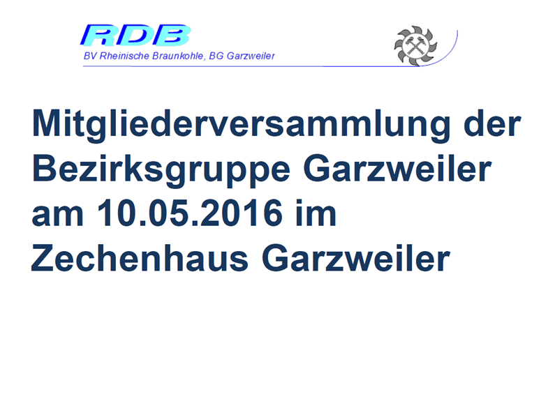 Ankündigung der Mitgliederversammlung der Bezirksgruppe Garzweiler am 10.05.2016 im Zechenhaus Garzweiler